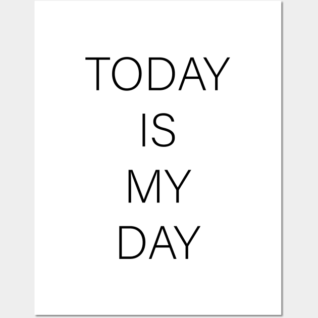 TODAY IS MY DAY Wall Art by TanyaHoma